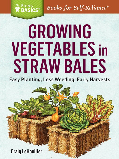 Title details for Growing Vegetables in Straw Bales by Craig LeHoullier - Available